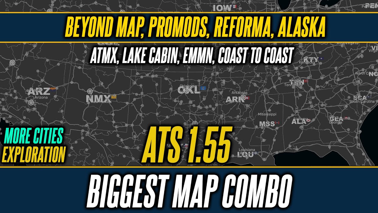 ATS 1.55 Biggest Map Combo - Promods, ATMX, Reforma, Coast to Coast, Beyond and many more maps
