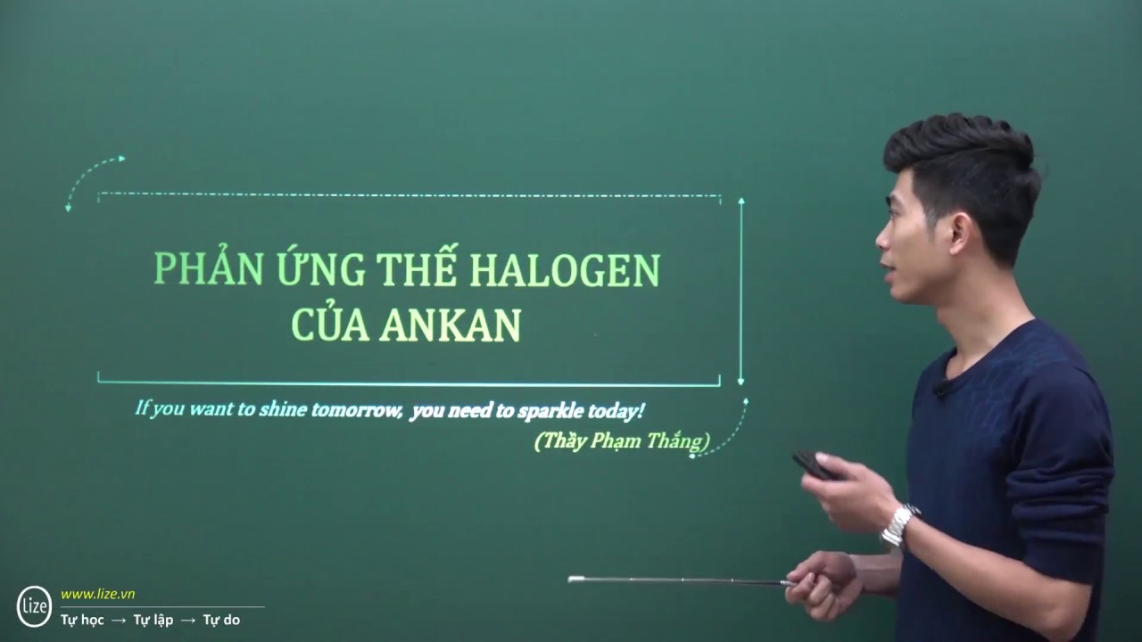 PHƯƠNG PHÁP GIẢI PHẢN ỨNG THẾ HALOGEN CỦA ANKAN - THẦY PHẠM THẮNG LIZE