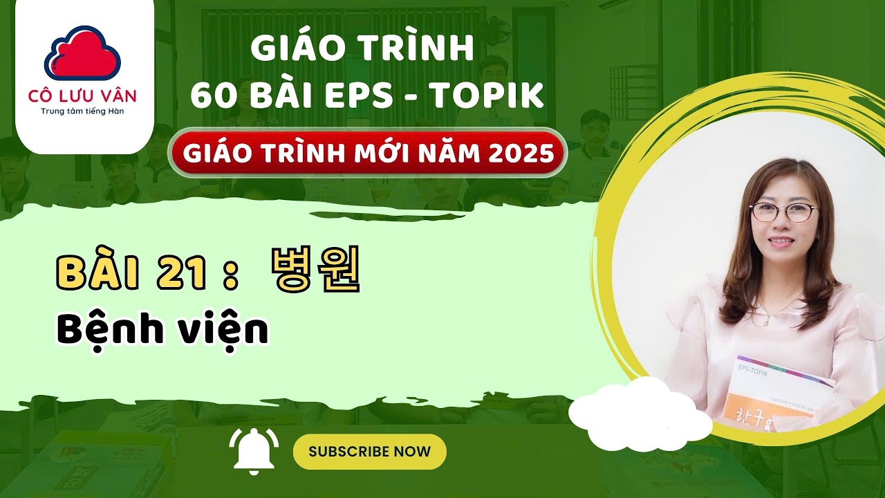Bài 21 FULL - Quyển I - Giáo trình 60 bài EPS TOPIK MỚI 2025 - Đăng kí học LH Zalo: 0988.617.289