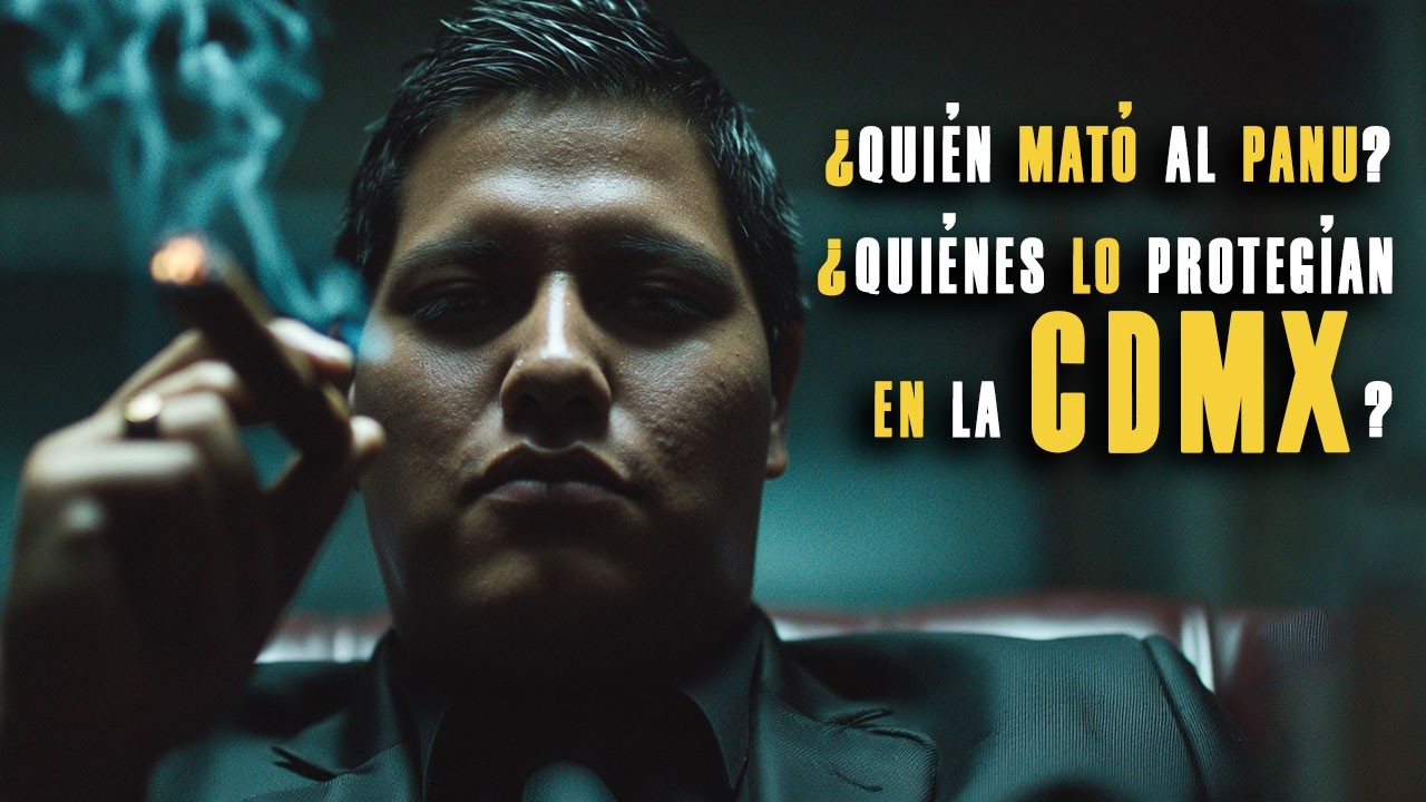 ¿Quién mató al Panu? ¿Quiénes lo protegían en la CDMX? EPISODIO 74