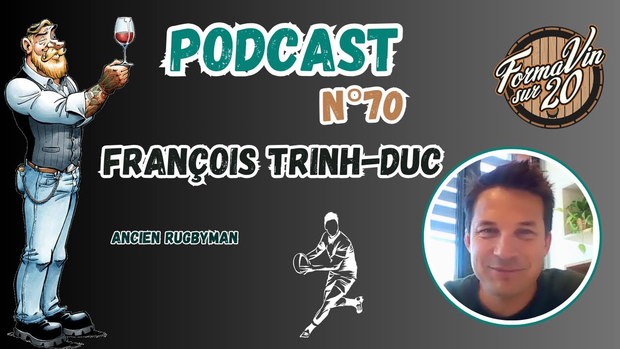 Podcast vin avec François Trinh-Duc (Ancien rugbyman)