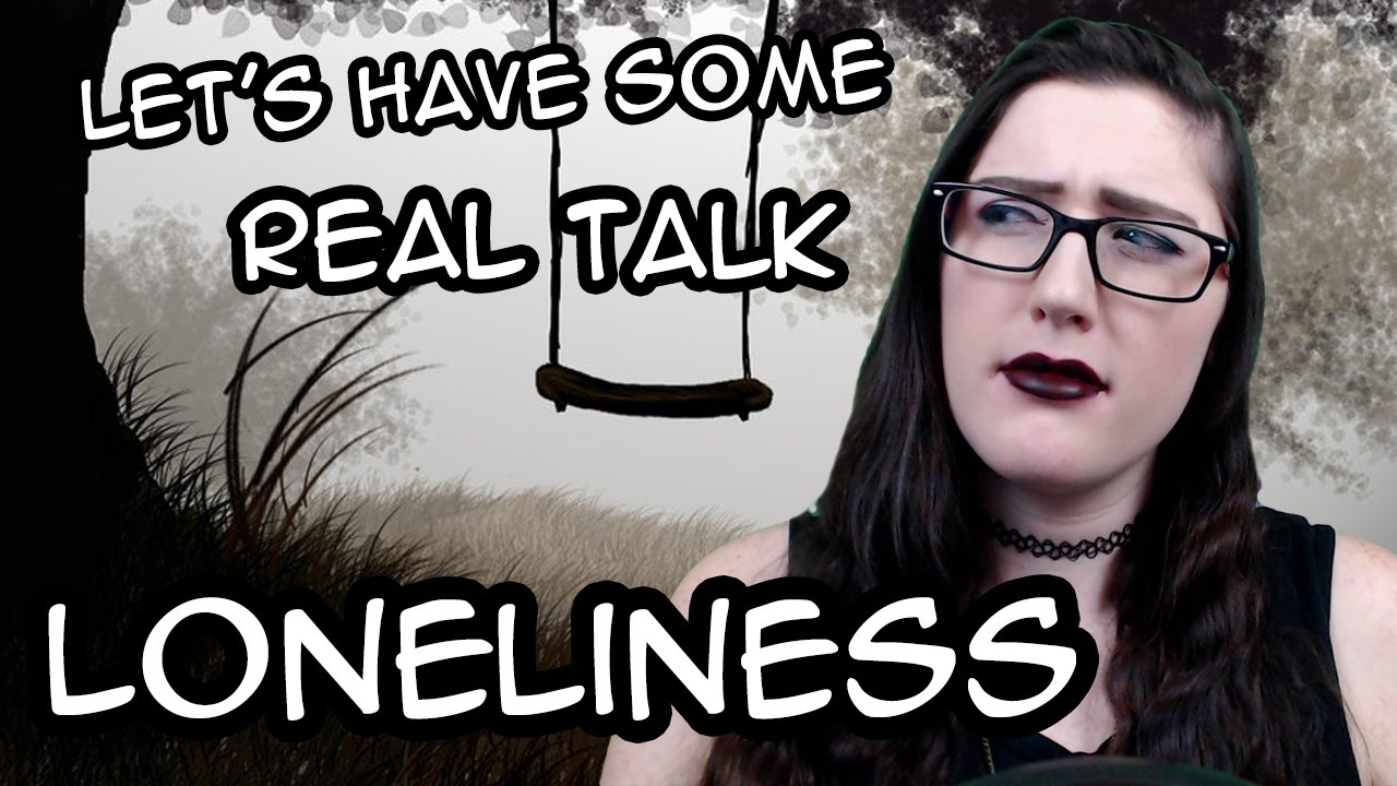 Dealing With Loneliness | Real Talk