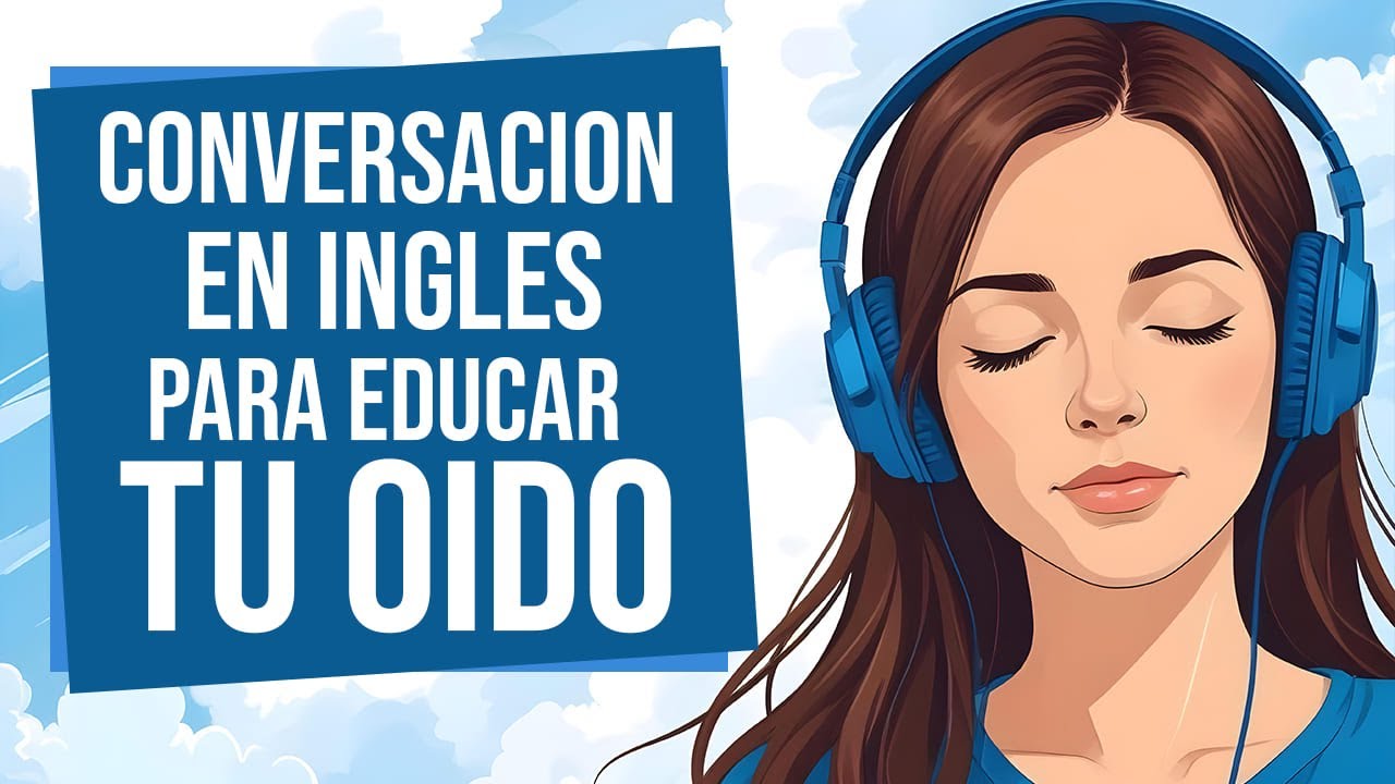 Educa Tu Oído Escuchando Inglés ✅ | Escucha esta CONVERSACION para APRENDER INGLES RÁPIDO 📝