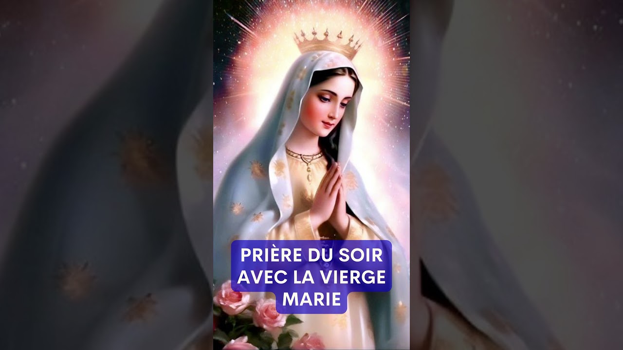 Pri&egrave;re du SOIR avec LA VIERGE MARIE ✨ Pri&egrave;re Catholique Chr&eacute;tienne #shorts
