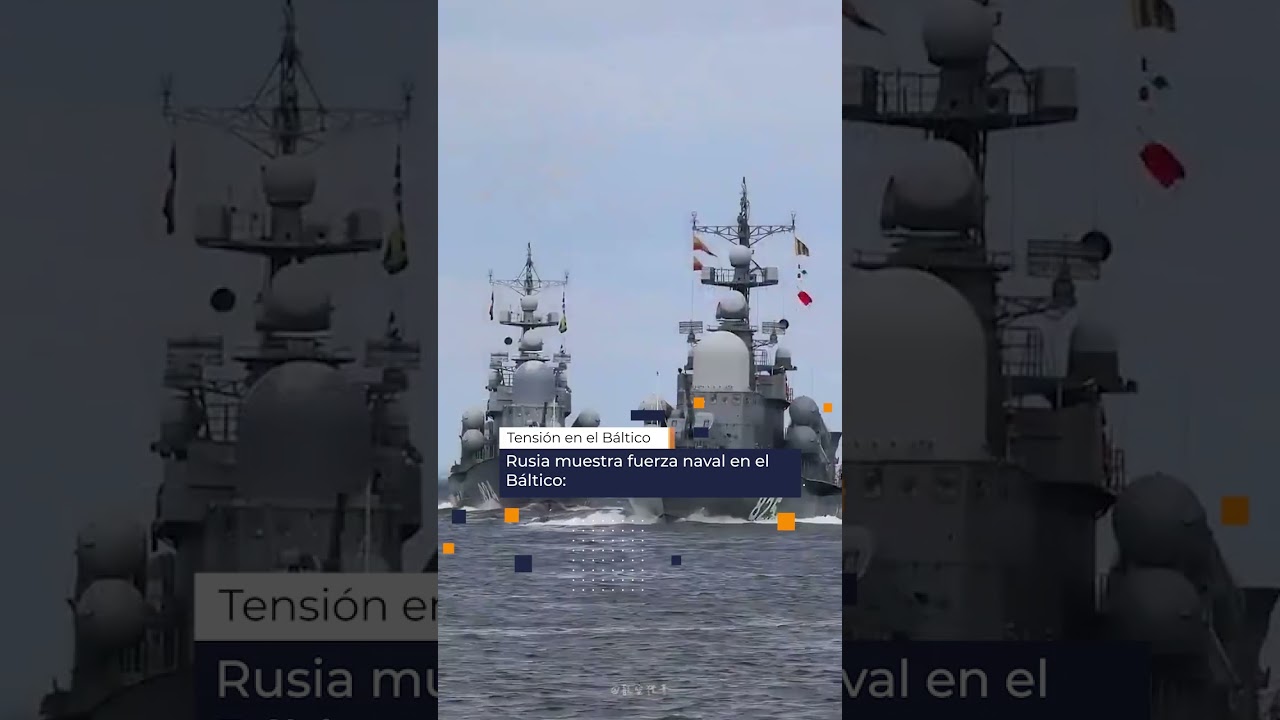 🇷🇺⛴️ Rusia muestra fuerza naval en el B&aacute;ltico | Crece la tensi&oacute;n con la OTAN