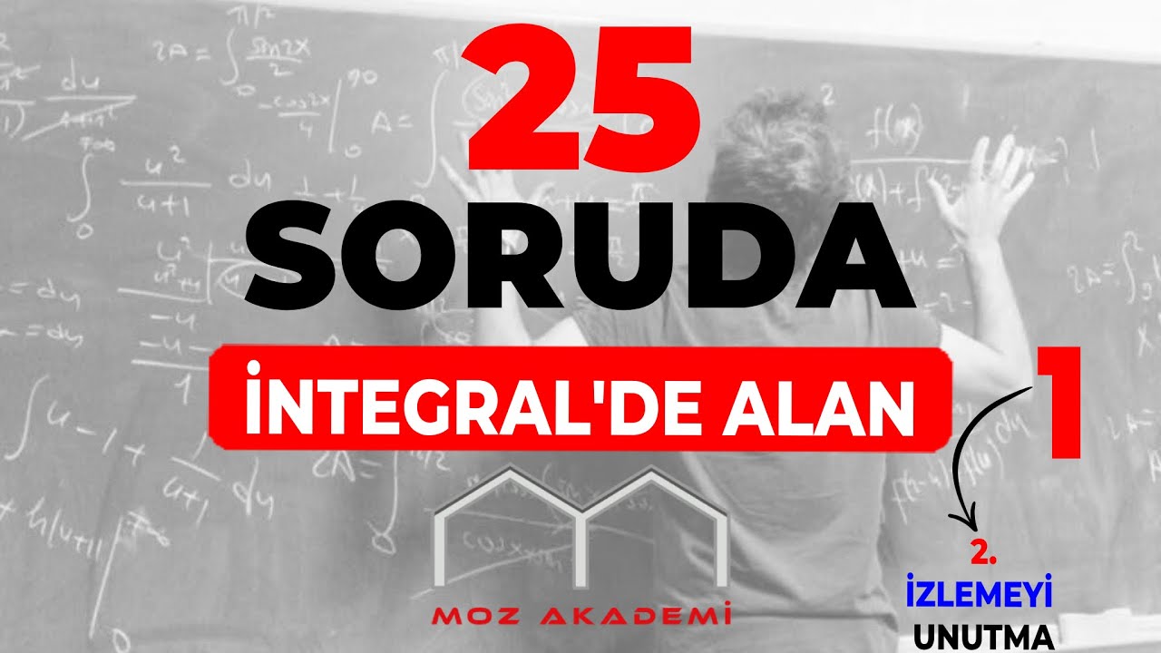 25 SORUDA İNTEGRALDE ALAN(1)  SÜRPRİZ SORU KALMASIN DİYE... Pdf açıklamada.