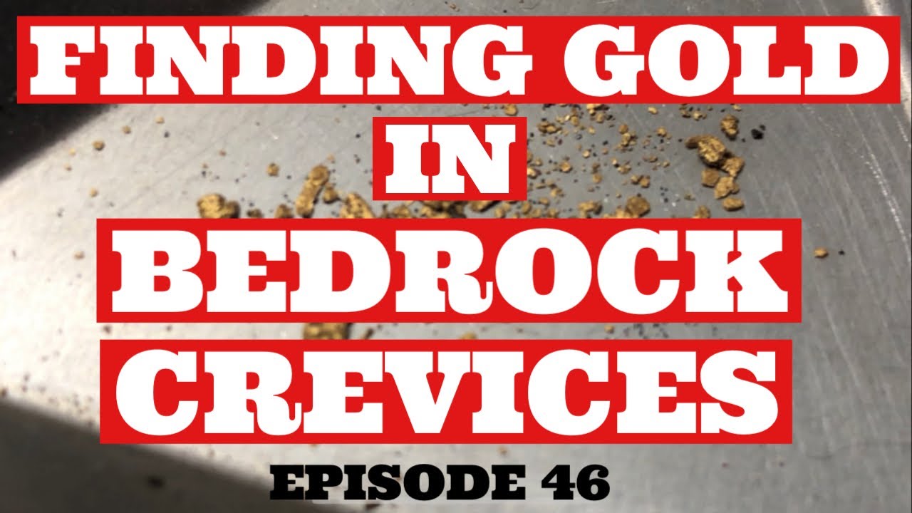 FINDING GOLD IN BEDROCK CREVICES
