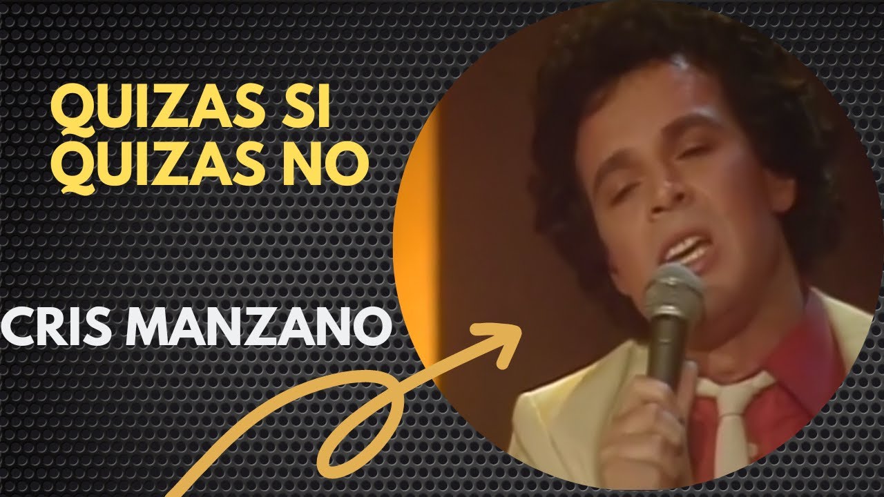 QUIZAS SI QUIZAS NO - CRIS MANZANO