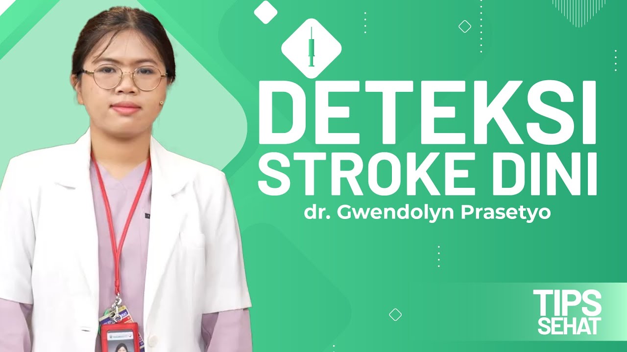 TIPS SEHAT dr. Gwendolyn Prasetyo Deteksi Stroke Dini