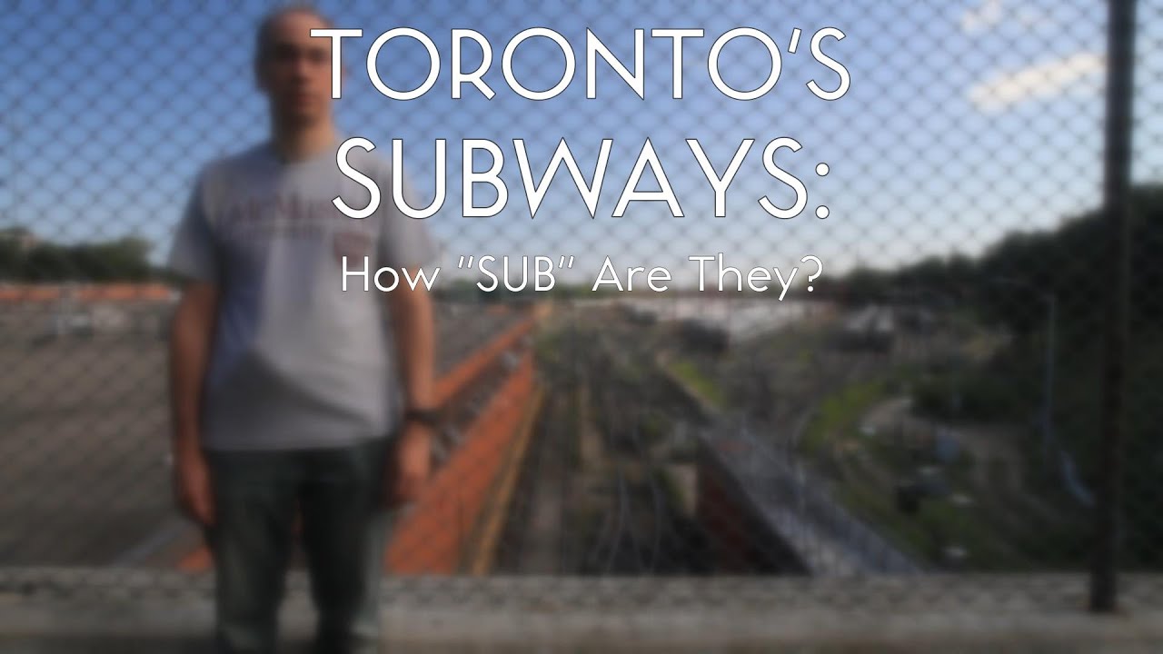 Toronto's Subways:  How "sub" are they?