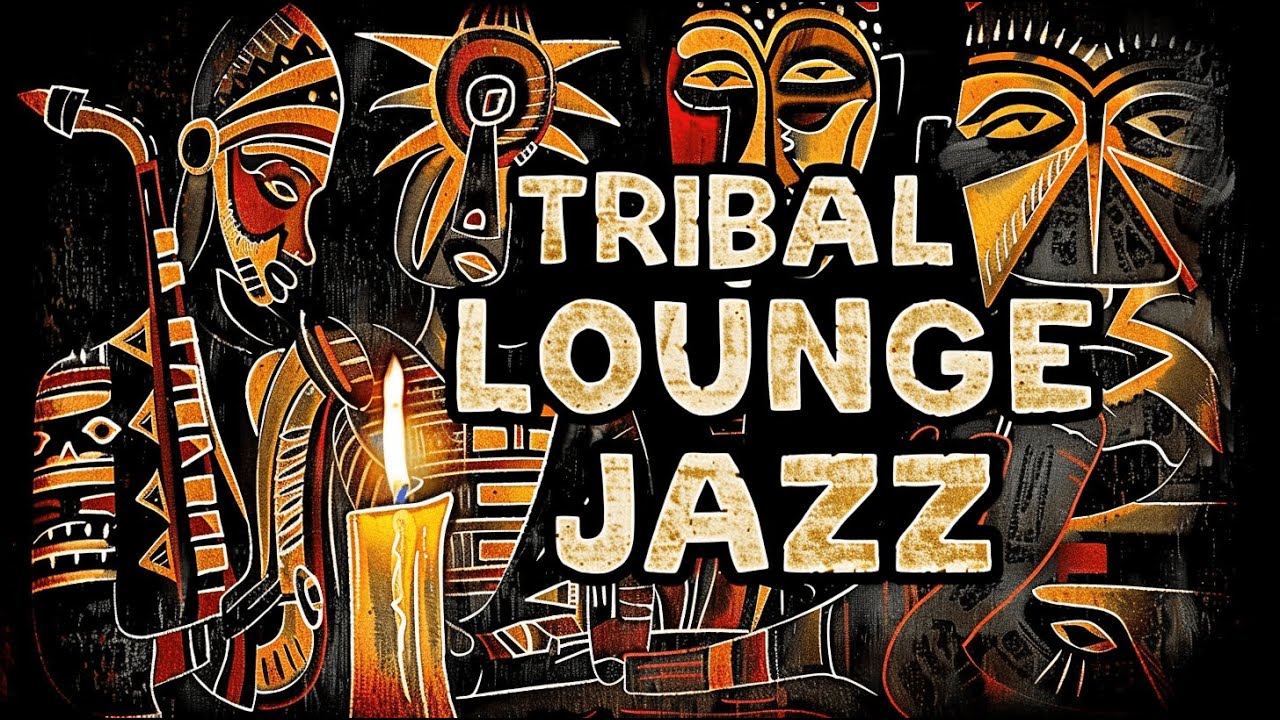 Tribal Lounge Jazz – Mellow Lounge Jazz for Focused Time