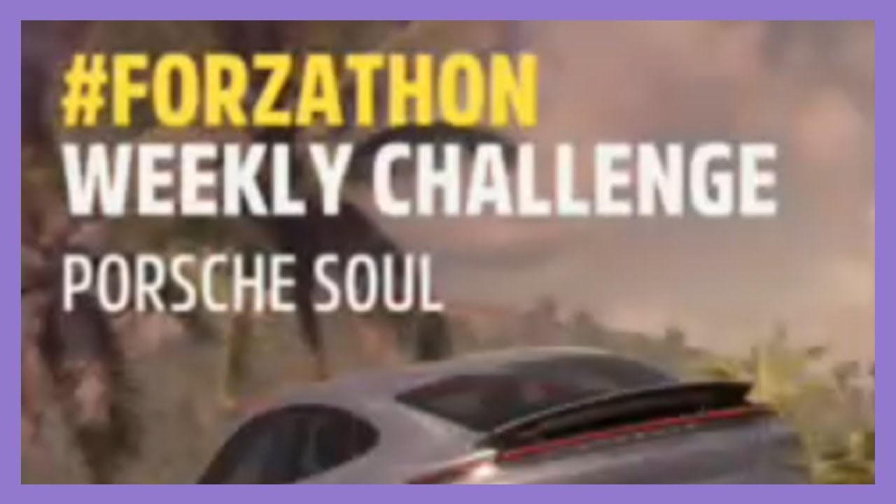 Forzathon Weekly Challenge PORSCHE SOUL - Forza Horizon 5