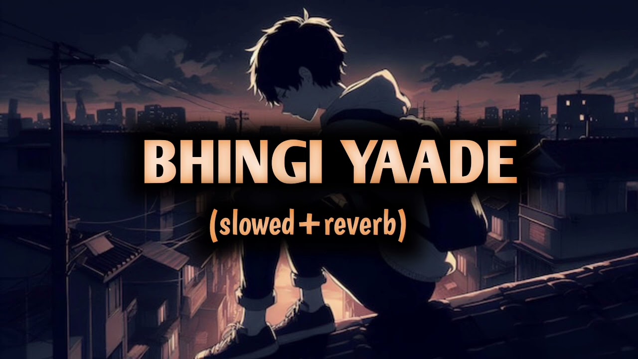 भीगी यादें | Bheegi YaadeinSlowed + Reverb | Broken Heart | Heart Touching Romantic Sad Song