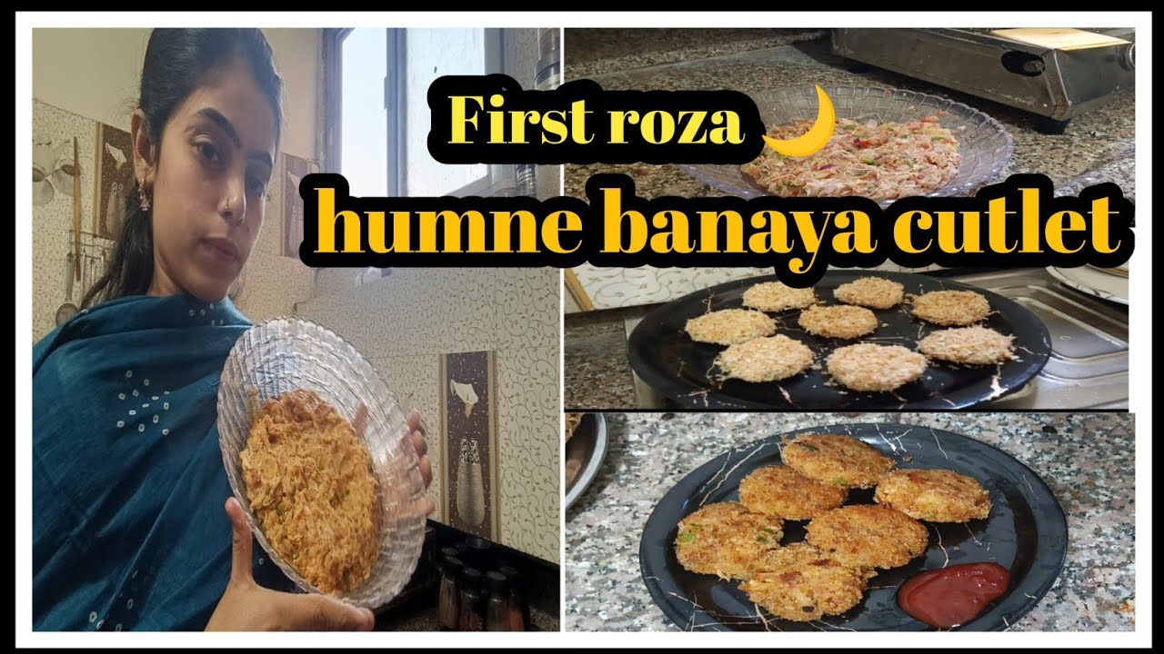 🤲 Ramadan first roza 🇮🇳 || humne banae cutlet || mubasira Pathan ||