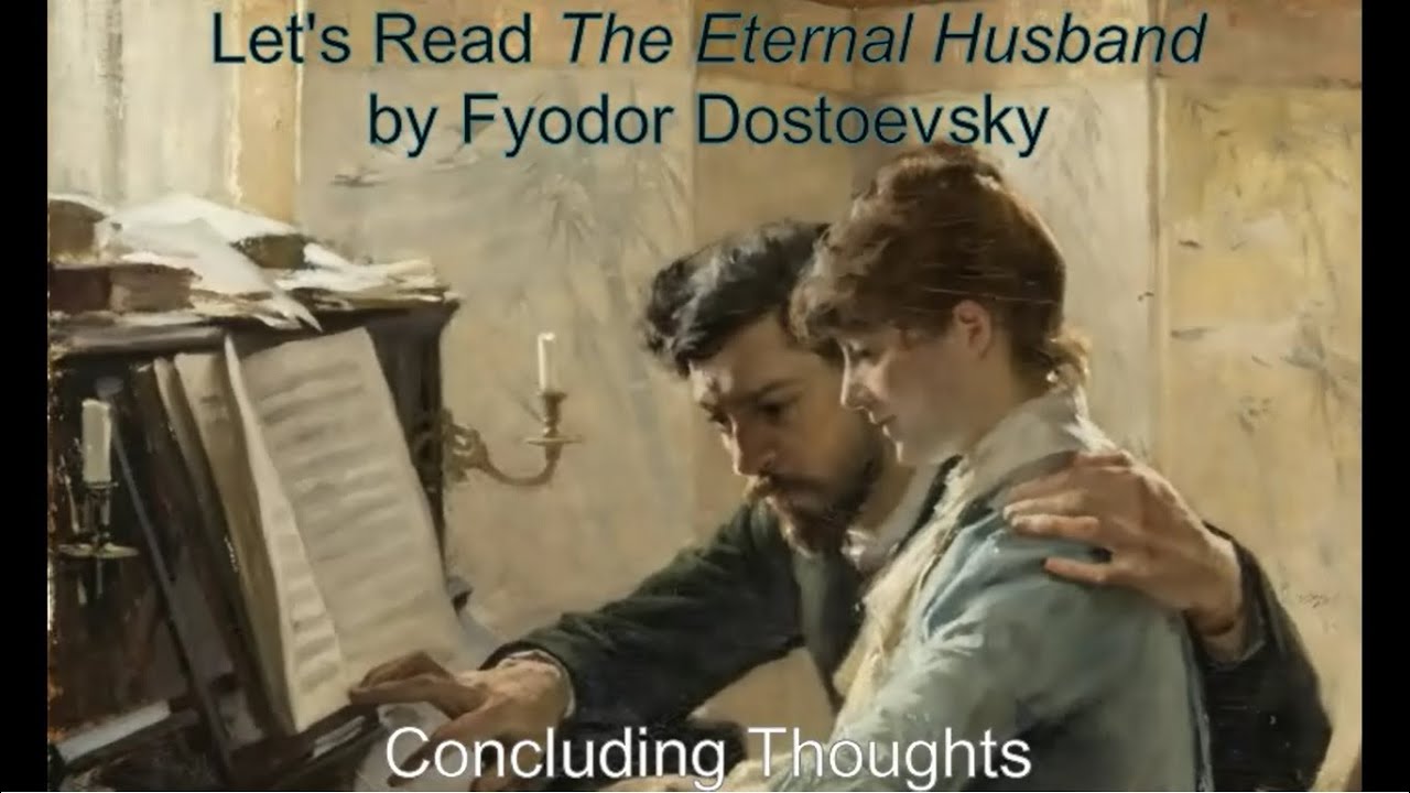 Concluding Thoughts | Dostoevsky's Eternal Husband #19