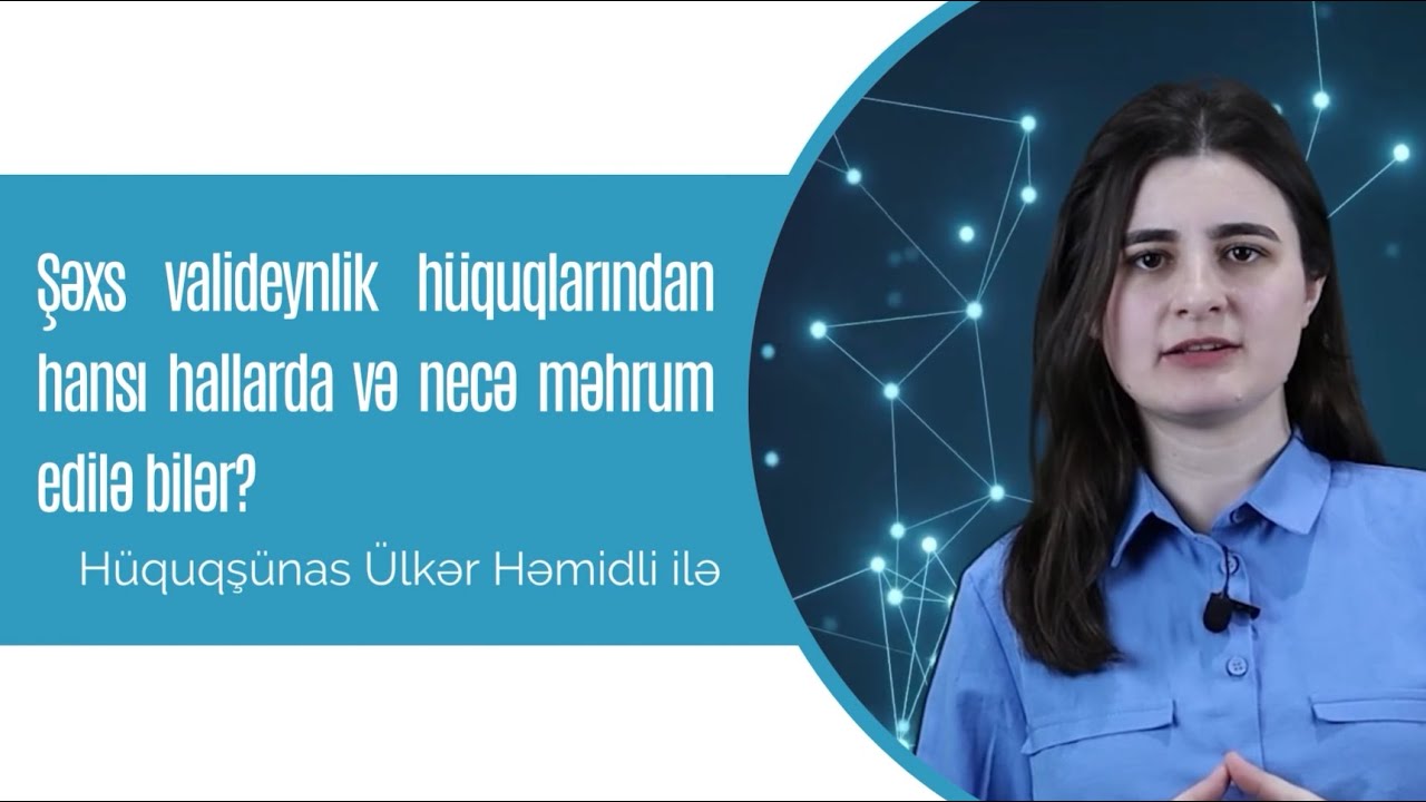 Şəxs valideynlik hüquqlarından hansı hallarda və necə məhrum edilə bilər?