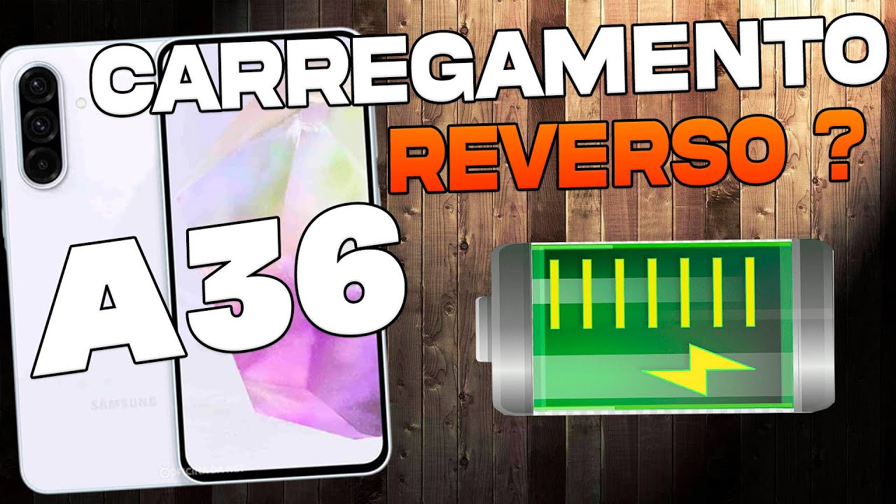 Samsung Galaxy A36 Tem Carregamento Reverso?