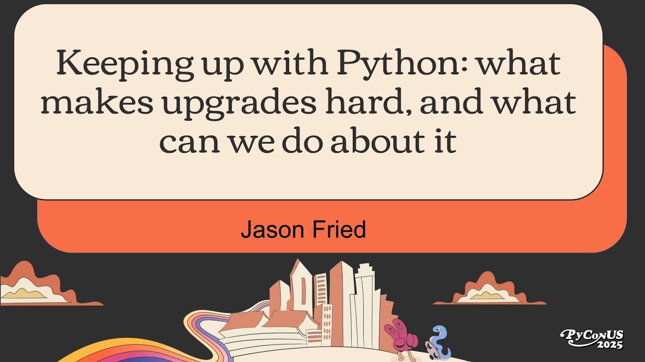 Следим за Python: что затрудняет обновление и что с этим можно сделать — Джейсон Фрид