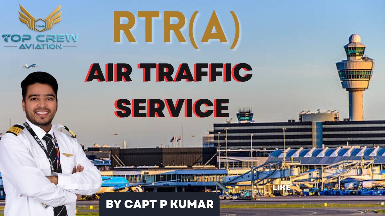 RTR(A) PART - 1 | ATS | AIR TRAFFIC SERVICE | CAPT P KUMAR | TOP CREW AVIATION
