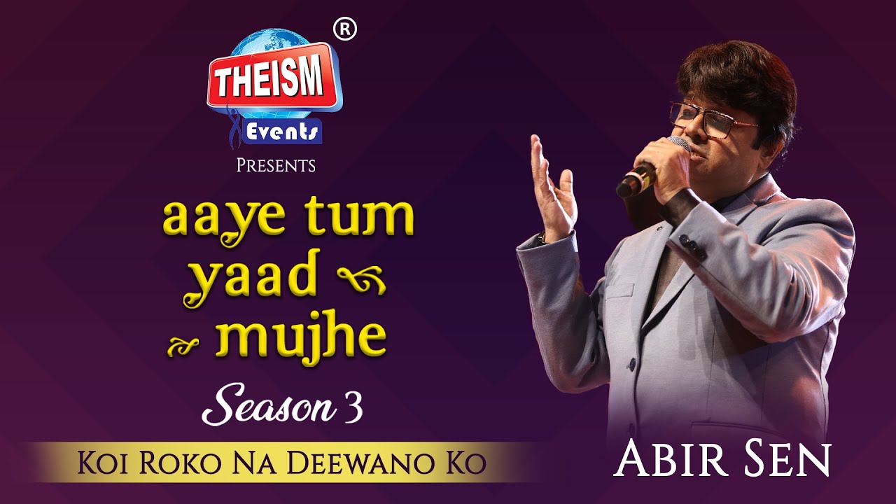 Koi Roko Na | Abir Sen | Soulful Symphony | Theism Events | Aaye Tum Yaad Mujhe S3