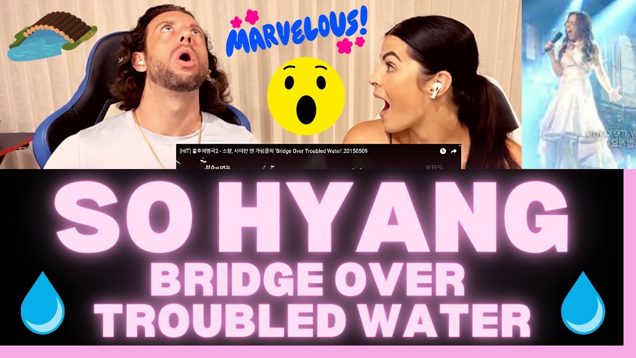 Впервые слышу Со Хян - Реакция на песню Bridge Over Troubled Water - ЕЁ ВОКАЛЬНЫЕ СПОСОБНОСТИ НЕП...