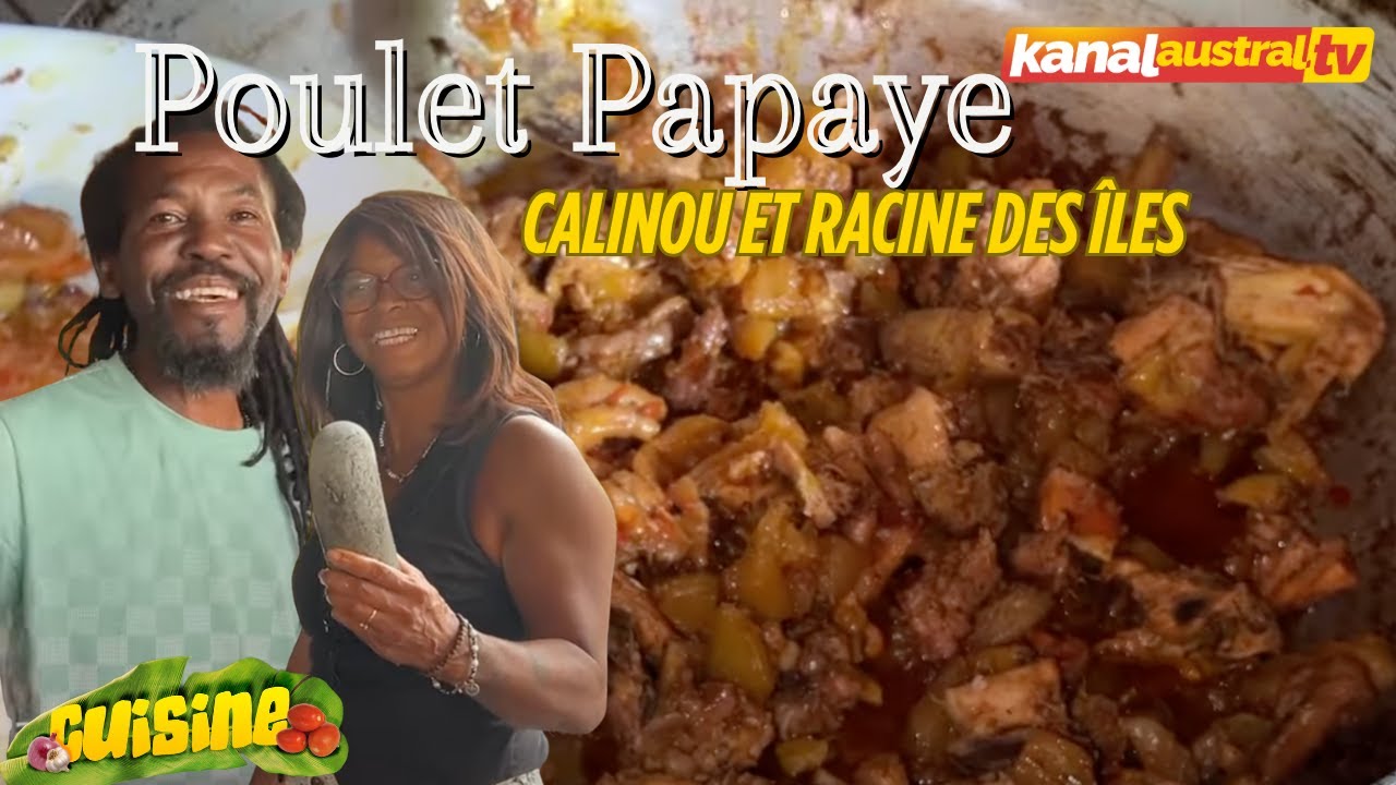 La cuisine du Poulet Papaye avec Calinou et Racine des îles - chez KANAL AUSTRAL.TV