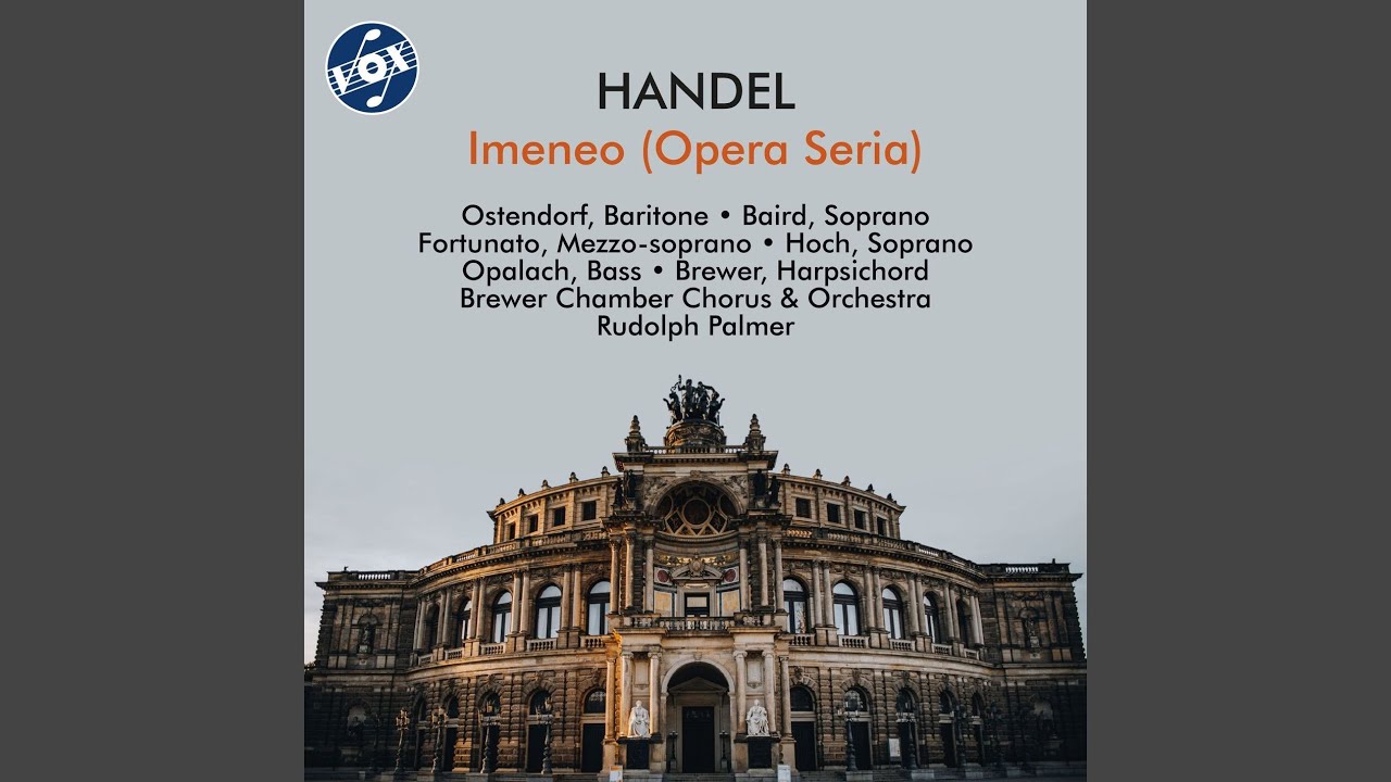 Imeneo, HWV 41, Act II Scene 2: La mia mente or confusa vorria - Scene 3: Tirinto, era poc'anzi