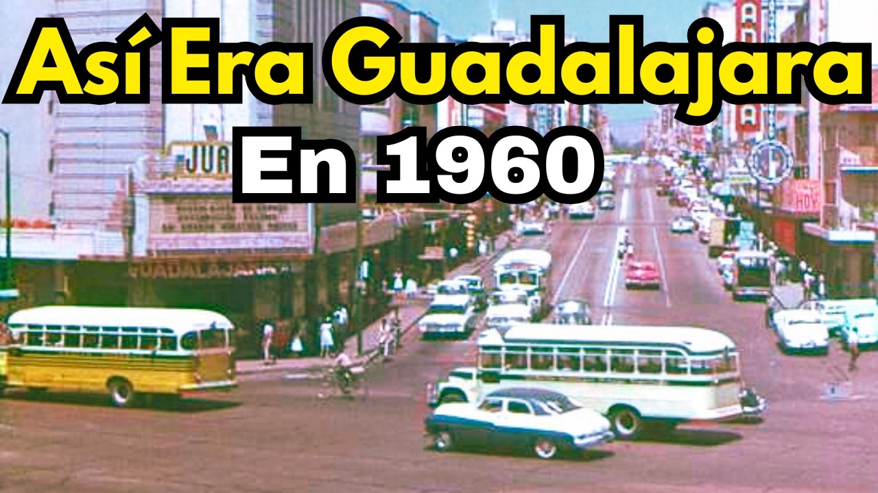 COMO Era Vivir en GUADALAJARA (Jalisco) en los Años 60