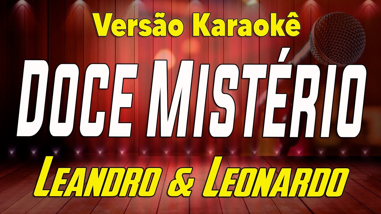 Leandro e Leonardo - Doce Mistério (Tom mais Baixo) Karaokê