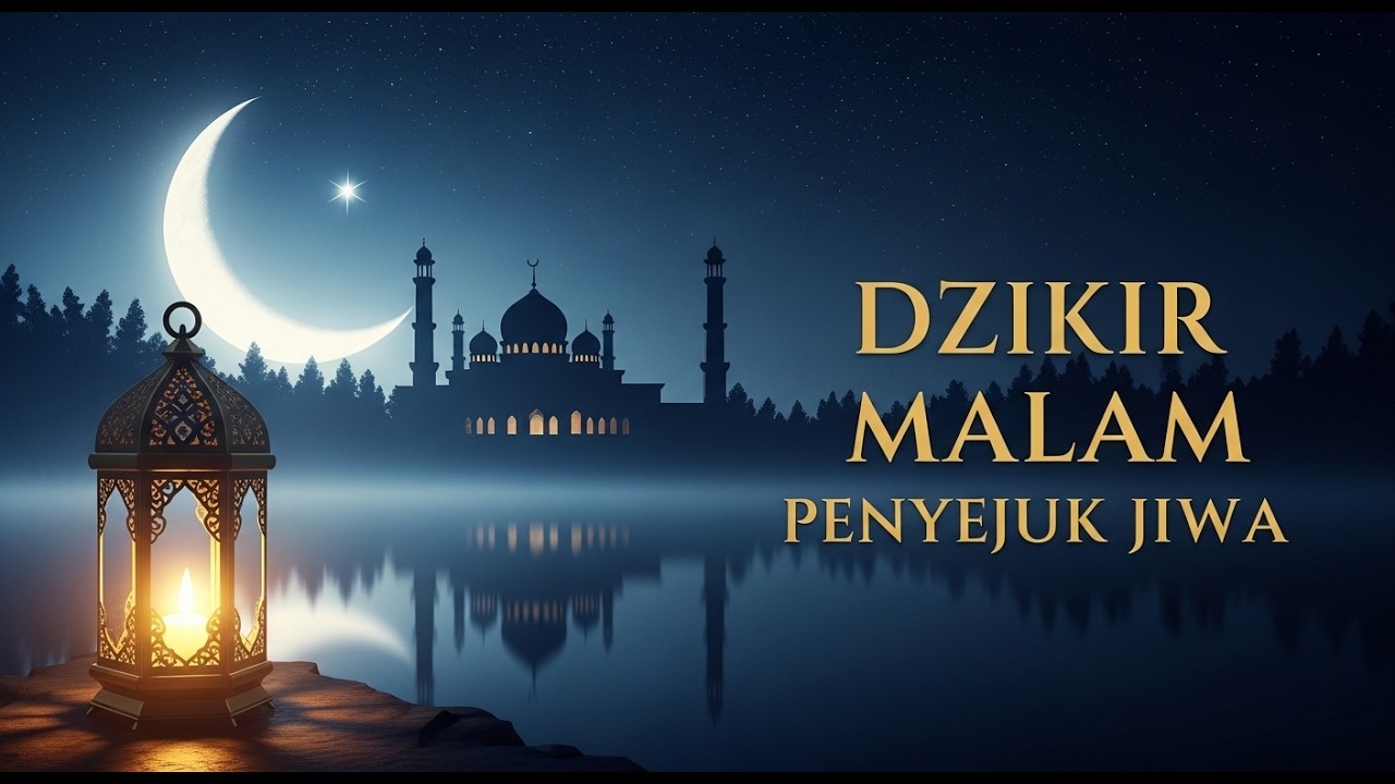 DZIKIR MALAM PENYEJUK JIWA (100 MENIT NONSTOP)