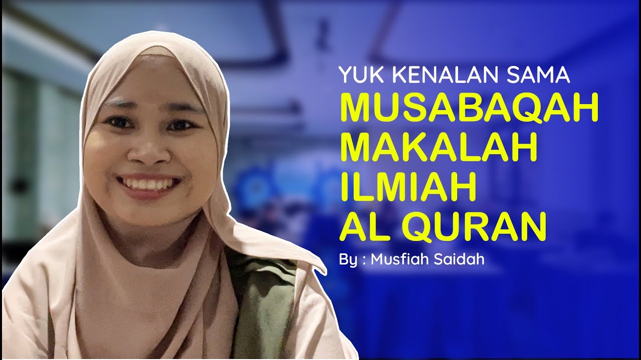 Kenalan sama Musabaqah Makalah llmiah Alquran