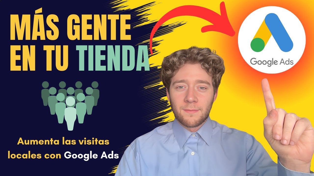 Cómo aumentar las visitas de clientes a tu tienda física o local con Google Ads