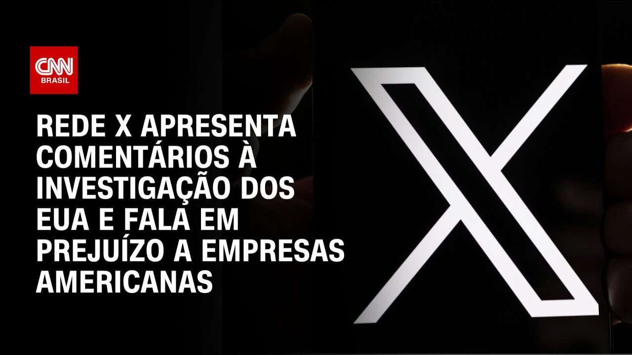 Rede social X critica pr&aacute;ticas comerciais do Brasil em investiga&ccedil;&atilde;o dos EUA | CNN ARENA