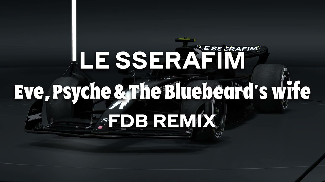 LE SSERAFIM - Eve, Psyche & The Bluebeard's wife (fdb Remix)