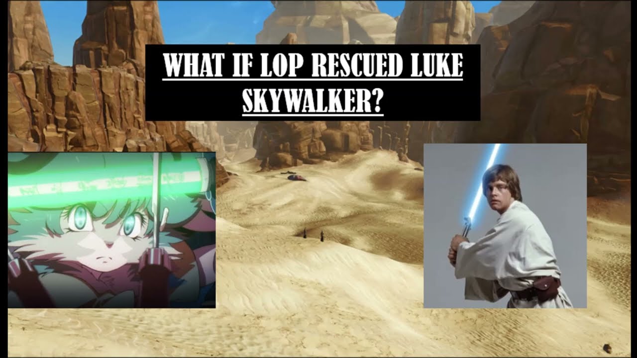 (S.W.I) What If Lop Rescued Luke Skywalker? (Please Read Description)