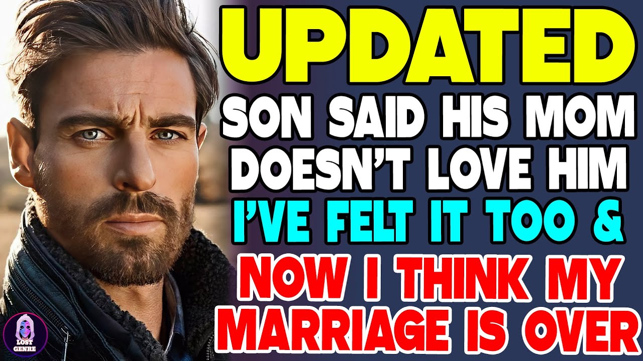 Son Said His Mom Doesn’t Love Him – I’ve Felt That Too & Now Think My Marriage Is Over
