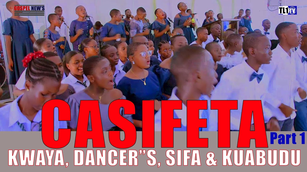 CASIFETA KWAYA, DANCER'S, KUSIFU NA KUABUDU Part 1