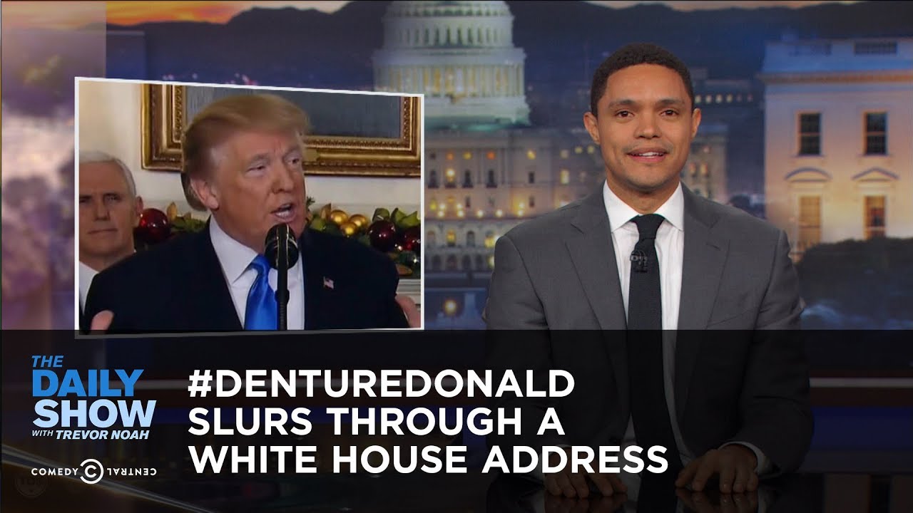#DentureDonald Slurs Through a White House Address: The Daily Show