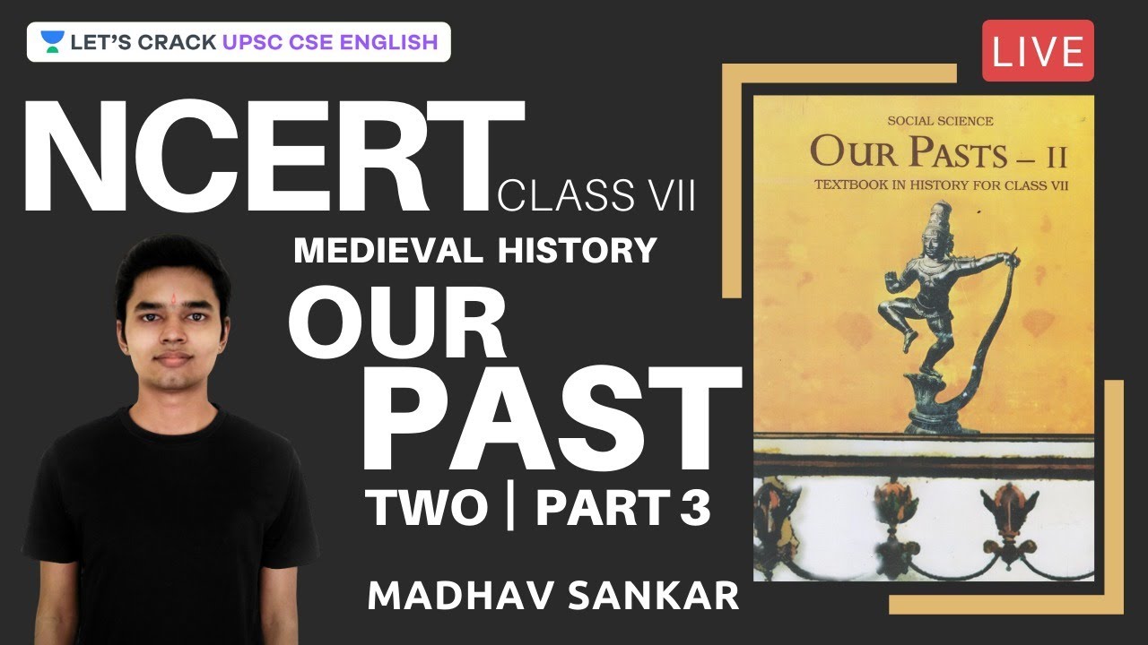 L7: NCERT Class 7 Medieval History | Our Past 2 | Part 3 | UPSC CSE/IAS 2021/22 | Madhav Sankar