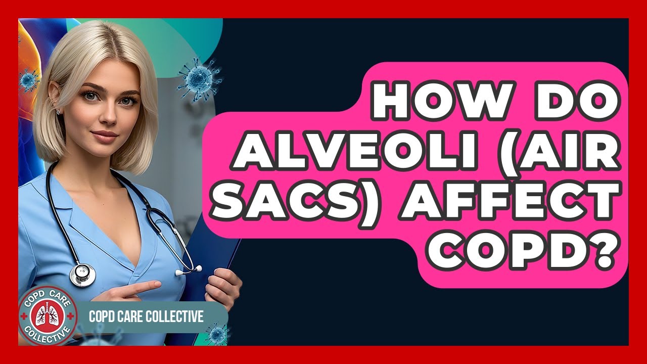 How Do Alveoli (air Sacs) Affect COPD? - COPD Care Collective