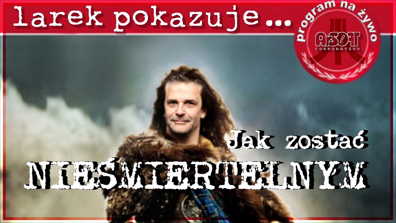 larek pokazuje... Jak zostać nieśmiertelnym