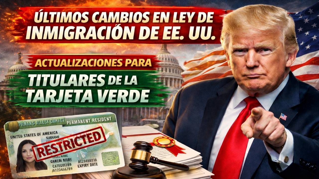 Últimos cambios en ley de Inmigración de EE  UU   Actualizaciones para Titulares de la Tarjeta Verde