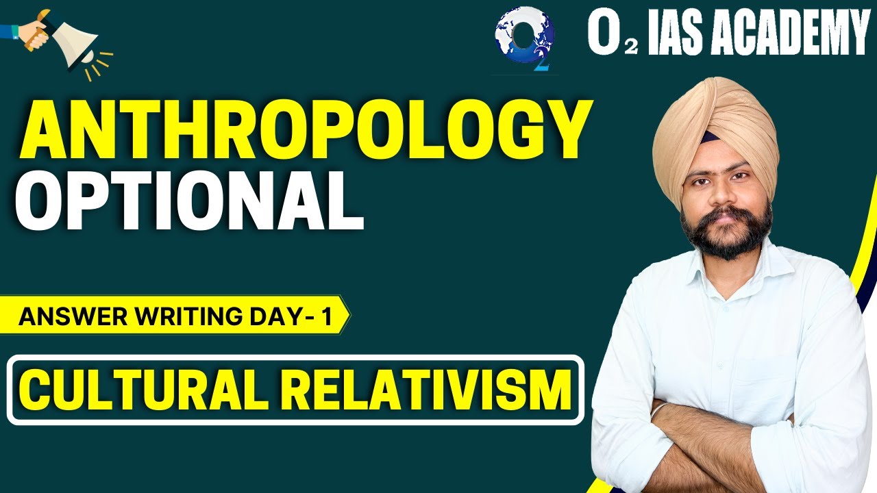 Anthropology Optional Answer Writing Class-1 for UPSC Mains | Cultural Relativism & Ethnocentrism