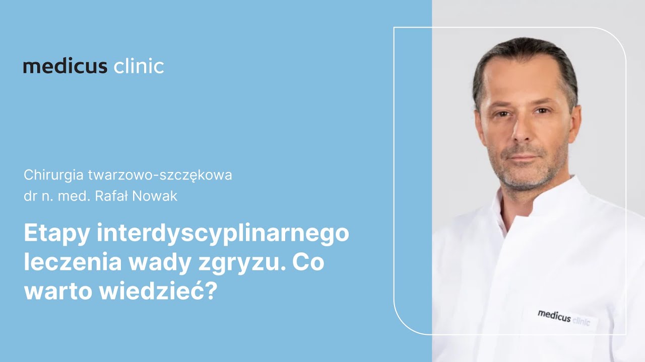 Etapy interdyscyplinarnego leczenia wady zgryzu. Co warto wiedzieć? | dr n. med. Rafał Nowak
