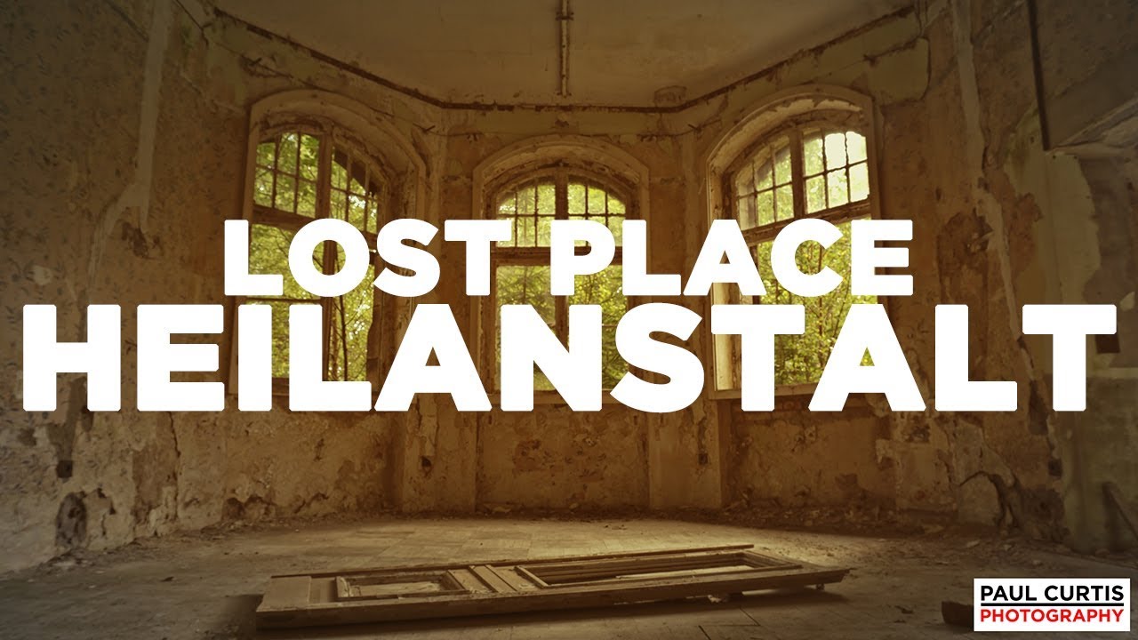 DIE HEILANSTALT | Lost Places | Paul Curtis
