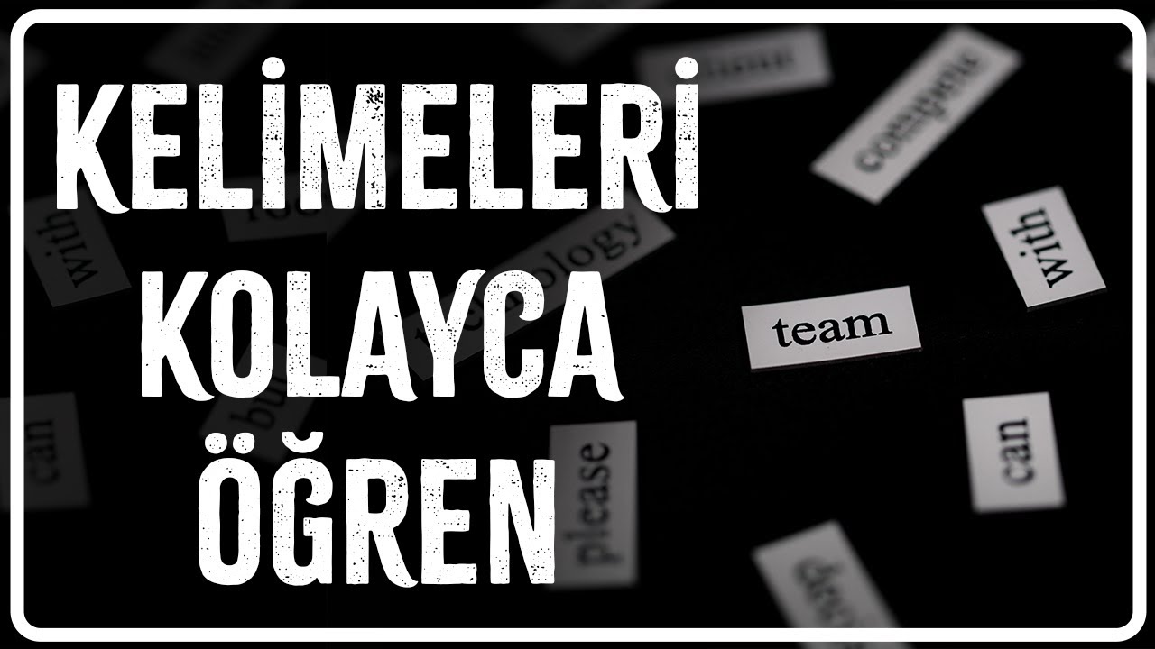 İNGİLİZCE KELİMELERİ KOLAY BİR ŞEKİLDE NASIL ÖĞRENİRİM?