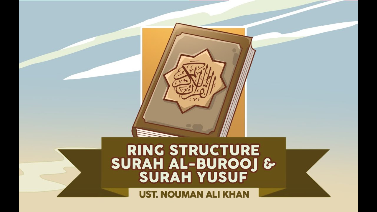 Surah Yusuf & Surah Al Burooj: 2 Examples of Ring Structures in Quran: Linguistic Miracle