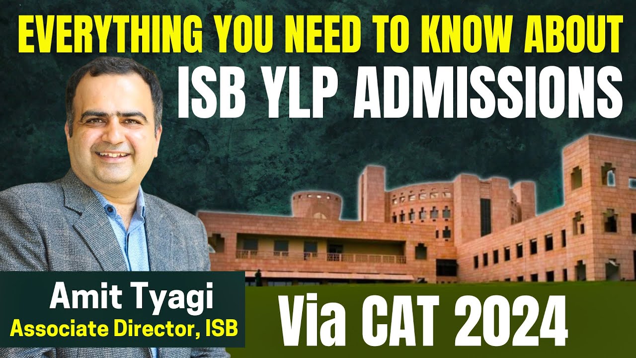 Everything You Need to Know About ISB YLP Admissions via CAT 2024 | Ft. Amit Tyagi Asso. Director