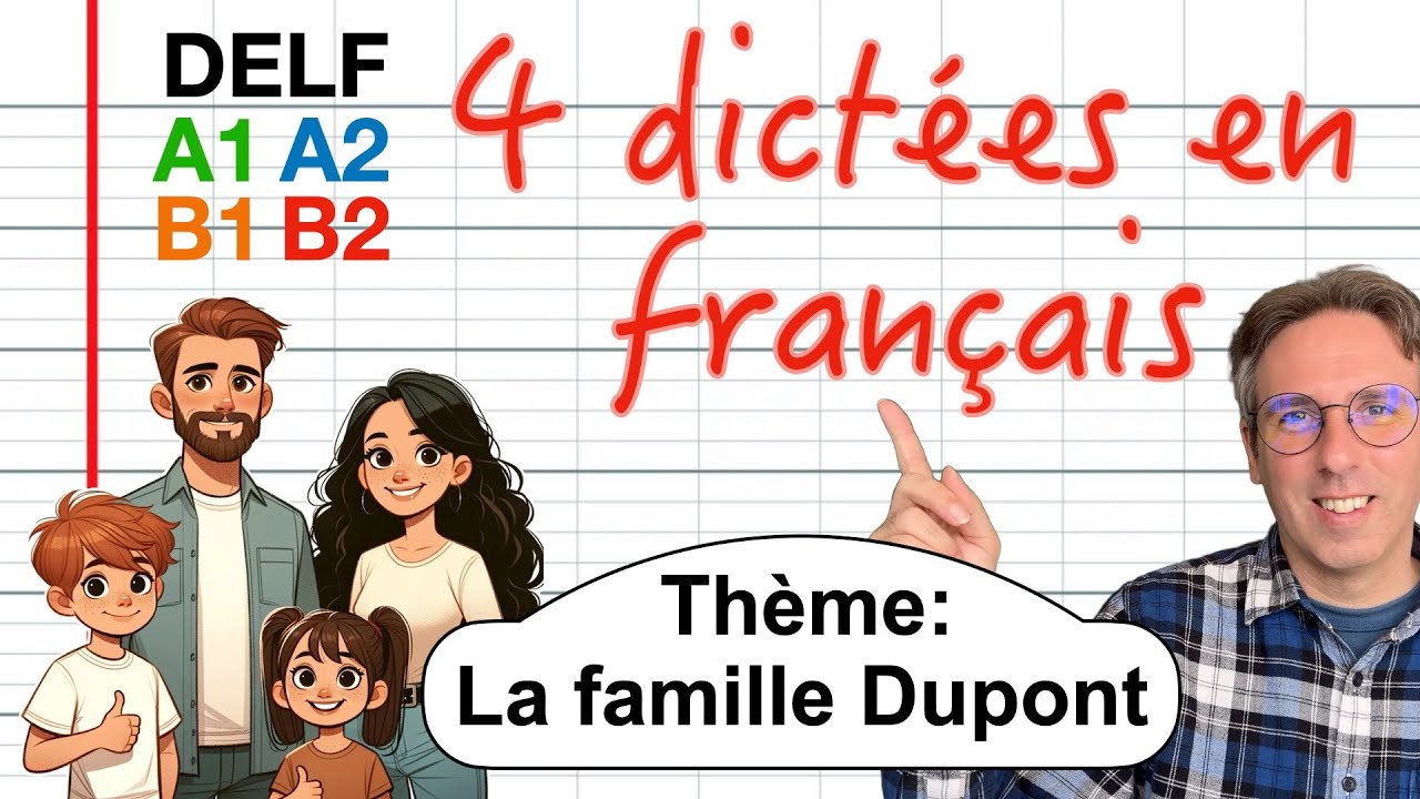 Dictées niveaux DELF A1, A2, B1, B2 Thème : La famille Dupont