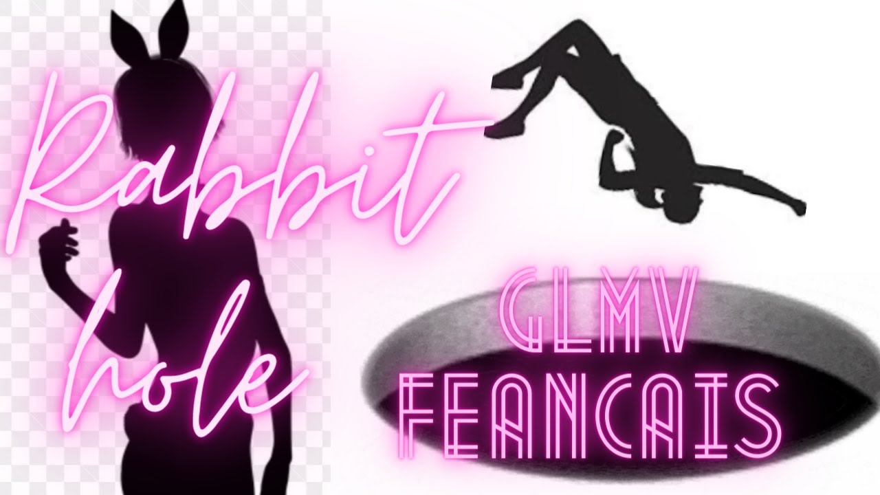 GLMV Rabbit Hole//traduction française.